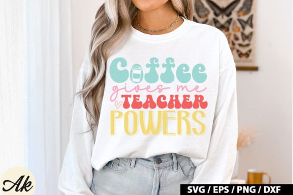 Coffee Gives Me Teacher Powers SVG Design: A Versatile Tool for Back to School Creativity