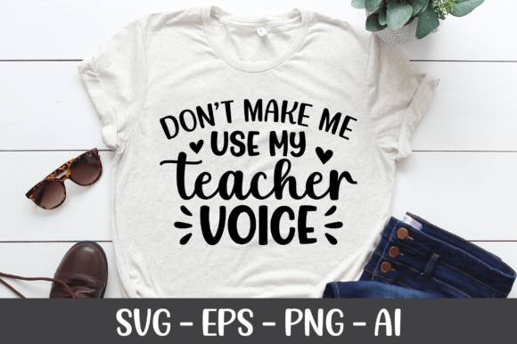 Don’t Make Me Use My Teacher Voice SVG: A Creative Resource for Educators and Designers